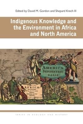 Indigenous Knowledge and the Environment in Africa and North America - cover