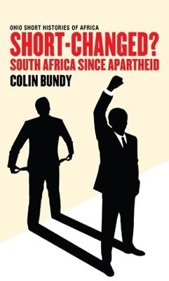 Short-Changed?: South Africa since Apartheid - Colin Bundy - cover