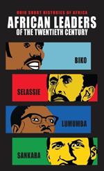 African Leaders of the Twentieth Century: Biko, Selassie, Lumumba, Sankara