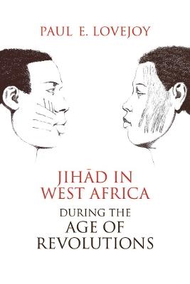 Jihad in West Africa during the Age of Revolutions - Paul E. Lovejoy - cover