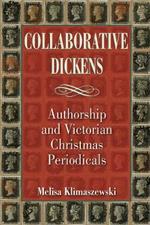 Collaborative Dickens: Authorship and Victorian Christmas Periodicals