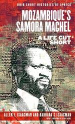 Mozambique’s Samora Machel: A Life Cut Short