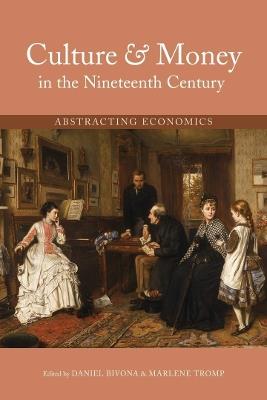 Culture and Money in the Nineteenth Century: Abstracting Economics - cover