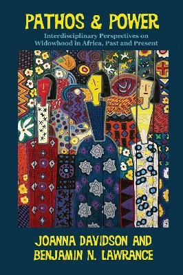 Pathos and Power: Interdisciplinary Perspectives on Widowhood in Africa, Past and Present - cover