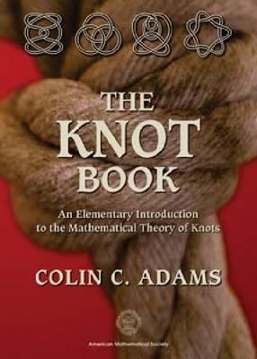 The Knot Book: An Elementary Introduction to the Mathematical Theory of Knots - Colin Adams - cover