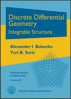 Discrete Differential Geometry: Integrable Structure - Alexander I. Bobenko,Yuri B. Suris - cover