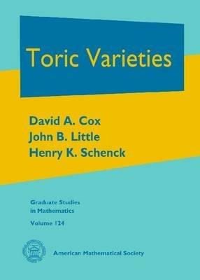 Toric Varieties - David A. Cox,John B. Little,Henry K. Schenck - cover