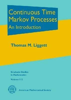 Continuous Time Markov Processes: An Introduction - Thomas M. Liggett - cover