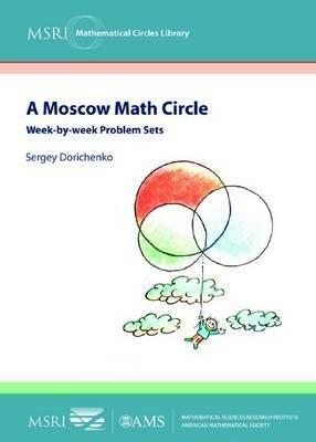 A Moscow Math Circle: Week-by-week Problem Sets - Sergey Dorichenko - cover