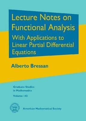 Lecture Notes on Functional Analysis: With Applications to Linear Partial Differential Equations - Alberto Bressan - cover