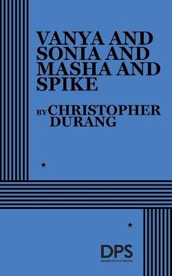 Vanya and Sonia and Masha and Spike - Christopher Durang - cover