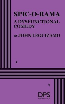 Spic-O-Rama: A Dysfunctional Comedy - John Leguizamo - cover