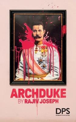 Archduke - Rajiv Joseph - cover