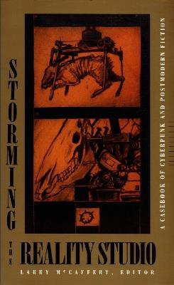 Storming the Reality Studio: A Casebook of Cyberpunk & Postmodern Science Fiction - cover