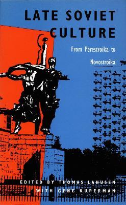 Late Soviet Culture from Perestroika to Novostroika - cover