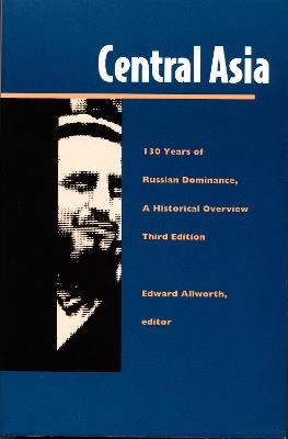 Central Asia: One Hundred Thirty Years of Russian Dominance, a Historical Overview - cover