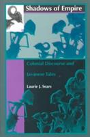 Shadows of Empire: Colonial Discourse and Javanese Tales - Laurie J. Sears - cover