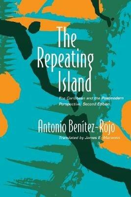 The Repeating Island: The Caribbean and the Postmodern Perspective - Antonio Benitez-Rojo - cover
