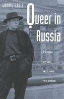 Queer in Russia: A Story of Sex, Self, and the Other - Laurie Essig - cover
