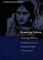 Screening Culture, Viewing Politics: An Ethnography of Television, Womanhood, and Nation in Postcolonial India
