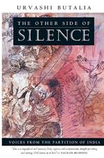 The Other Side of Silence: Voices from the Partition of India