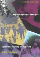 My Dangerous Desires: A Queer Girl Dreaming Her Way Home