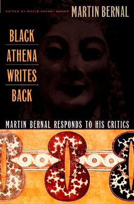 Black Athena Writes Back: Martin Bernal Responds to His Critics - Martin Bernal - cover