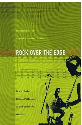 Rock Over the Edge: Transformations in Popular Music Culture - cover