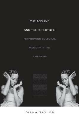 The Archive and the Repertoire: Performing Cultural Memory in the Americas - Diana Taylor - cover
