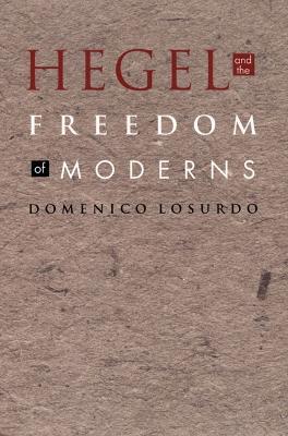 Hegel and the Freedom of Moderns - Domenico Losurdo - cover