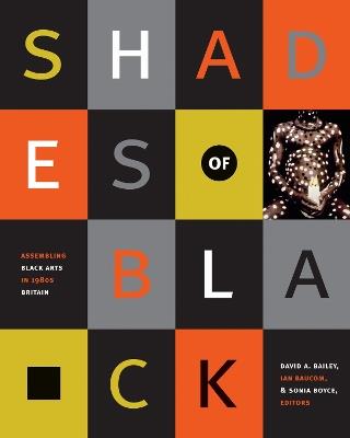 Shades of Black: Assembling Black Arts in 1980s Britain - cover