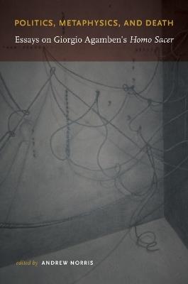 Politics, Metaphysics, and Death: Essays on Giorgio Agamben's Homo Sace - cover