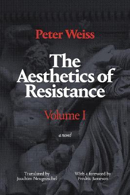 The Aesthetics of Resistance, Volume I: A Novel - Peter Weiss - cover