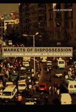 Markets of Dispossession: NGOs, Economic Development, and the State in Cairo