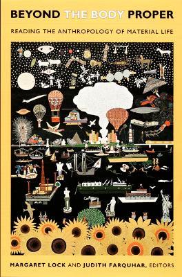 Beyond the Body Proper: Reading the Anthropology of Material Life - cover