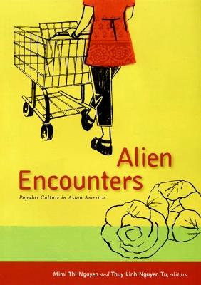 Alien Encounters: Popular Culture in Asian America - cover