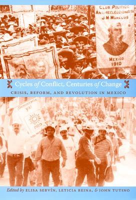 Cycles of Conflict, Centuries of Change: Crisis, Reform, and Revolution in Mexico - cover