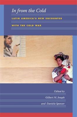 In from the Cold: Latin America’s New Encounter with the Cold War - cover