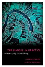 The Mangle in Practice: Science, Society, and Becoming