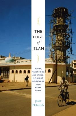 The Edge of Islam: Power, Personhood, and Ethnoreligious Boundaries on the Kenya Coast - Janet McIntosh - cover