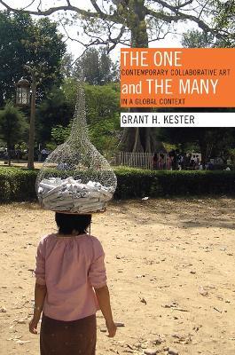 The One and the Many: Contemporary Collaborative Art in a Global Context - Grant H. Kester - cover