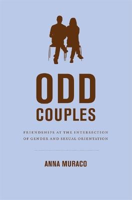 Odd Couples: Friendships at the Intersection of Gender and Sexual Orientation - Anna Muraco - cover