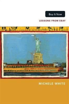 Buy It Now: Lessons from eBay - Michele White - cover