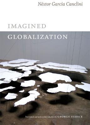 Imagined Globalization - Néstor García Canclini - cover