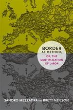 Border as Method, or, the Multiplication of Labor