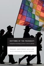 Rhythms of the Pachakuti: Indigenous Uprising and State Power in Bolivia