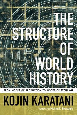 The Structure of World History: From Modes of Production to Modes of Exchange - Kojin Karatani - cover