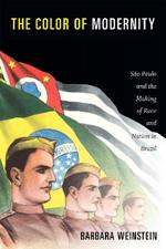 The Color of Modernity: Sao Paulo and the Making of Race and Nation in Brazil
