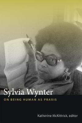 Sylvia Wynter: On Being Human as Praxis - cover