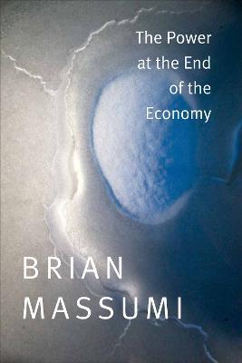 The Power at the End of the Economy - Brian Massumi - cover